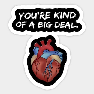 You're Kind of a Big Deal Valentine's Day Shirt Sticker